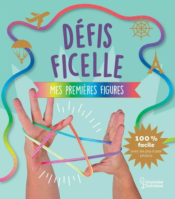 Défis ficelle - Mes premières figures - Sandra Lebrun - Larousse