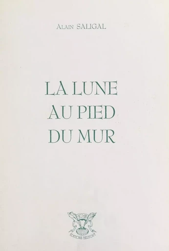 La lune au pied du mur - Alain Saligal - FeniXX réédition numérique