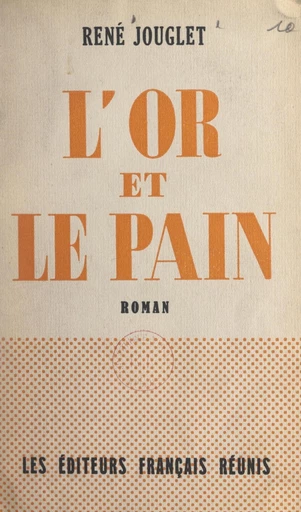 L'or et le pain - René Jouglet - FeniXX réédition numérique