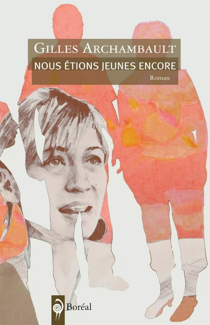 Nous étions jeunes encore - Gilles Archambault - Editions du Boréal