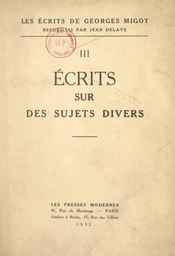 Les écrits de Georges Migot (3). Écrits sur des sujets divers