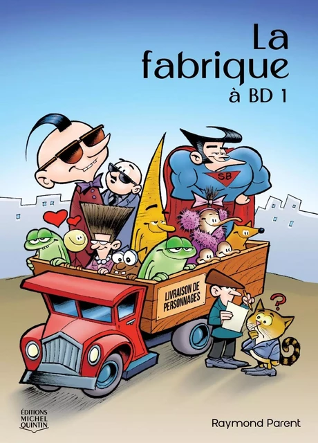 La fabrique à BD 1 - Raymond Parent - Éditions Michel Quintin