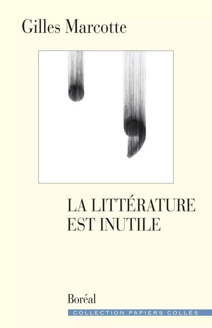 La Littérature est inutile - Gilles Marcotte - Editions du Boréal