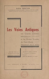 Les voies antiques, les grands chemins médiévaux et les routes royales du Haut-Maine, département de la Sarthe