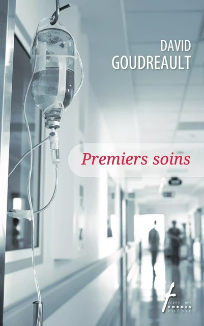 Premiers soins - David Goudreault - Écrits des forges