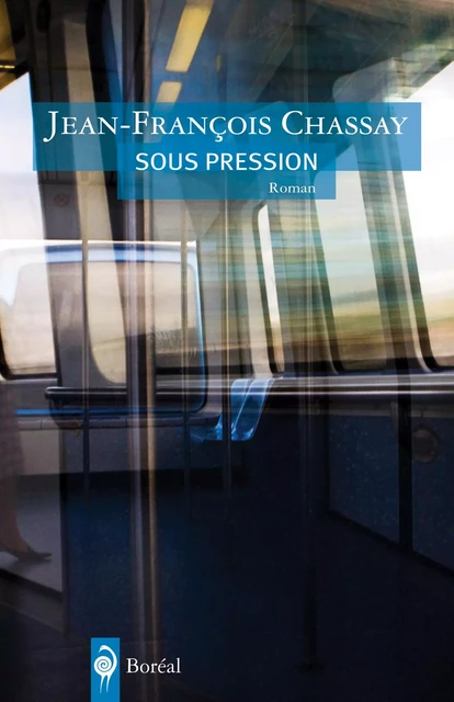 Sous pression - Jean-François Chassay - Editions du Boréal