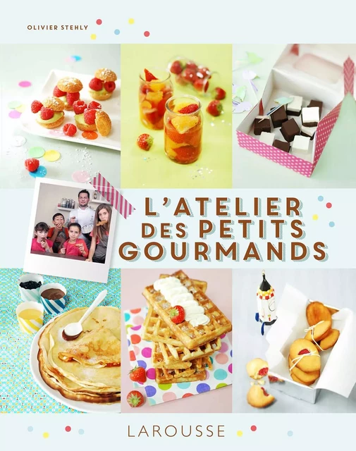 L'atelier des petits gourmands - Olivier Stehly - Larousse