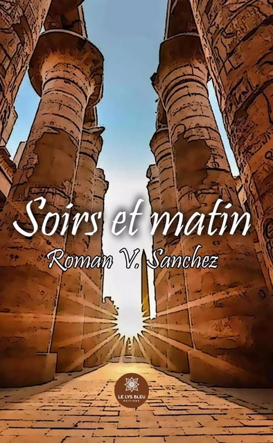 Soirs et matin - Roman V. Sanchez - Le Lys Bleu Éditions