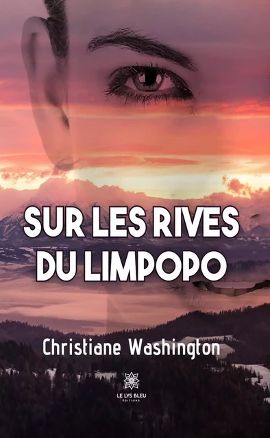 Sur les rives du Limpopo - Christiane Washington - Le Lys Bleu Éditions