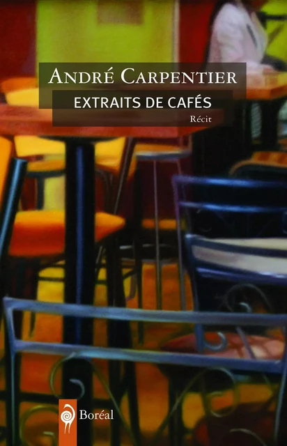 Extraits de cafés - André Carpentier - Editions du Boréal