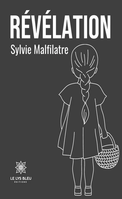 Révélation - Sylvie Malfilatre - Le Lys Bleu Éditions