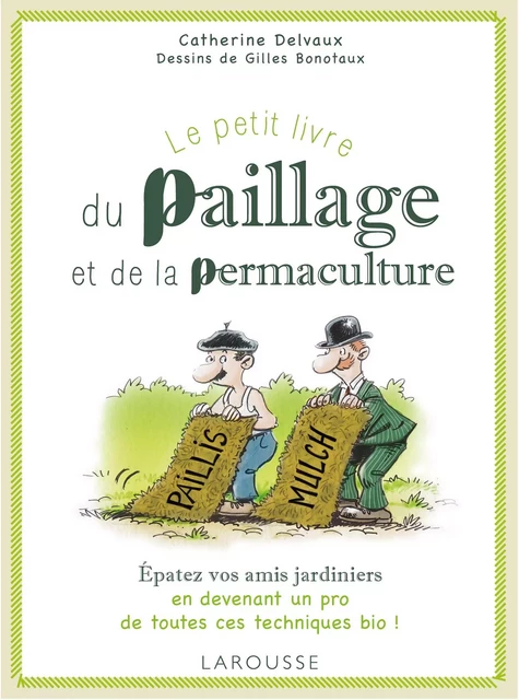 Le petit livre du paillage et de la permaculture - Catherine Delvaux, Gilles Bonotaux - Larousse