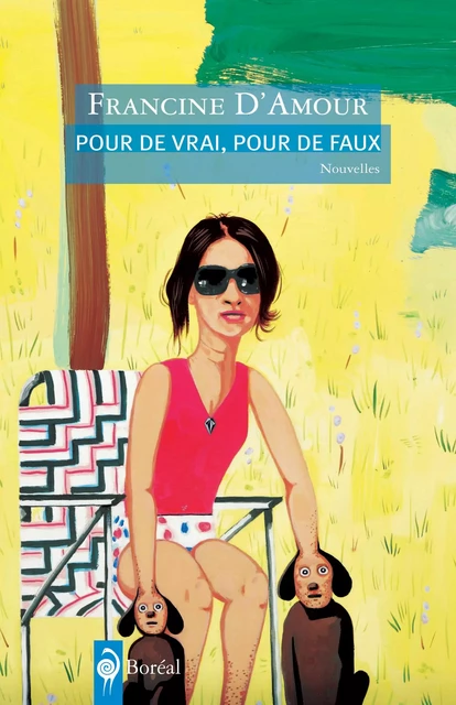 Pour de vrai, pour de faux - Francine D'Amour - Editions du Boréal