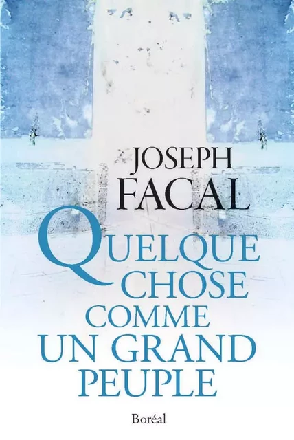 Quelque chose comme un grand peuple - Joseph Facal - Editions du Boréal