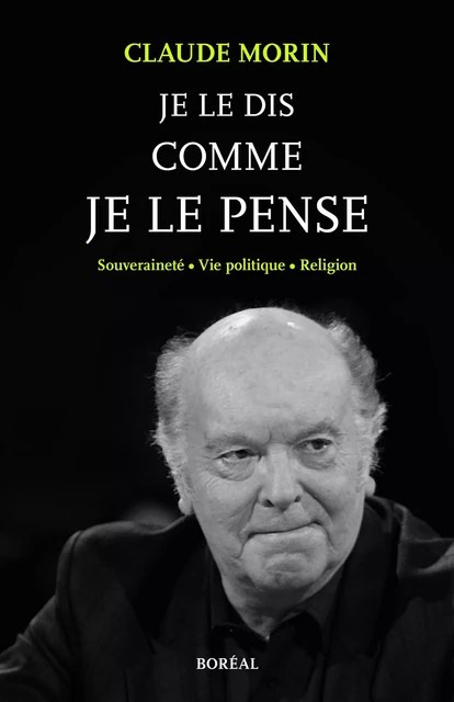 Je le dis comme je le pense - Claude Morin - Editions du Boréal