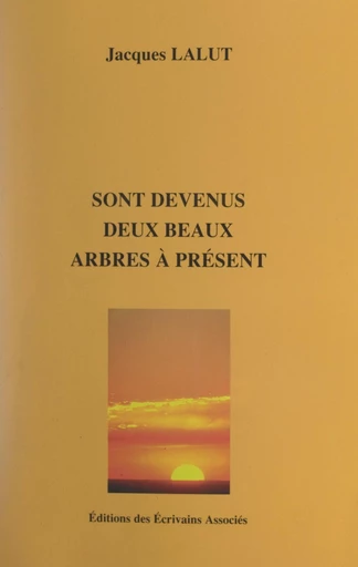 Sont devenus deux beaux arbres à présent - Jacques Lalut - FeniXX réédition numérique