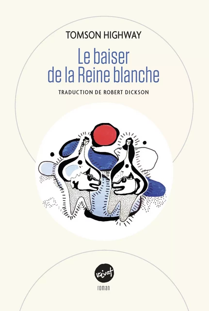 Le baiser de la Reine blanche - Tomson Highway - Éditions Prise de parole