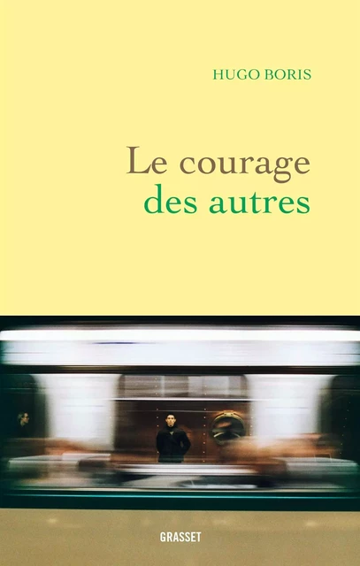 Le courage des autres - Hugo Boris - Grasset