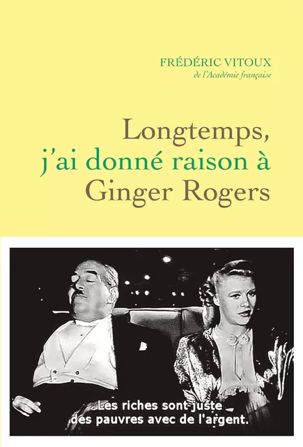 Longtemps, j'ai donné raison à Ginger Rogers - Frédéric Vitoux - Grasset