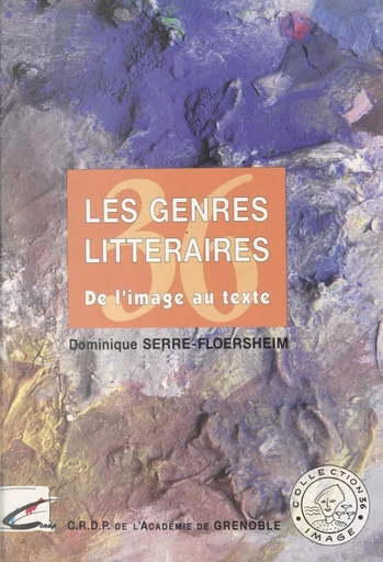 Les genres littéraires : de l'image au texte - Dominique Serre-Floersheim - FeniXX réédition numérique