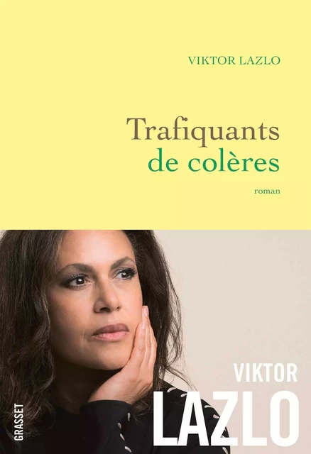 Trafiquants de colères - Viktor Lazlo - Grasset