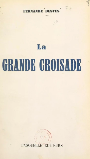 La grande croisade - Fernande Destes - FeniXX réédition numérique