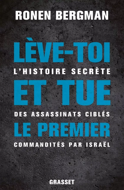 Lève-toi et tue le premier - Ronen Bergman - Grasset