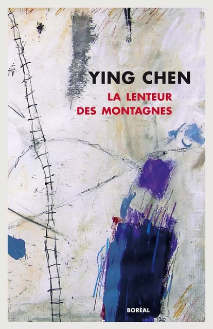 La Lenteur des montagnes - Ying Chen - Editions du Boréal