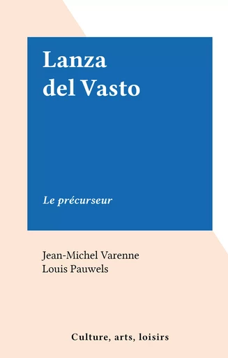 Lanza del Vasto - Jean-Michel Varenne - FeniXX réédition numérique