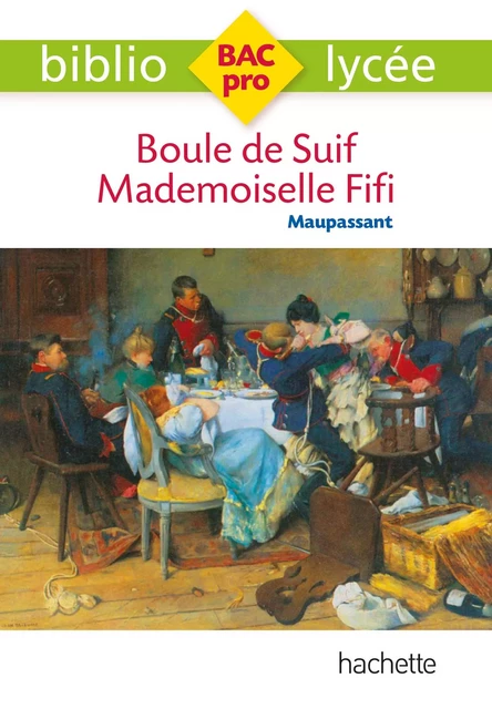 Bibliolycée Pro Boule de suif - Mademoiselle Fifi - Guy de Maupassant - Hachette Éducation