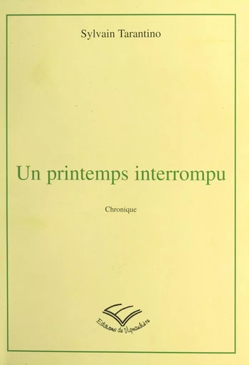 Un printemps interrompu - Sylvain Tarantino - FeniXX réédition numérique