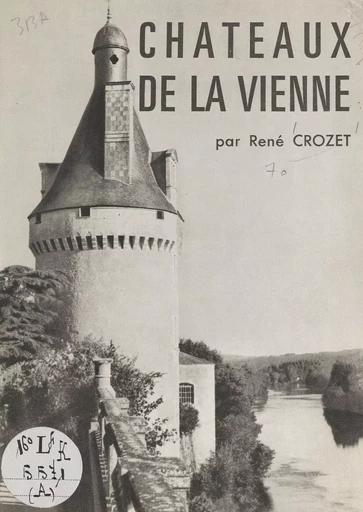 Châteaux de la Vienne - René Crozet - FeniXX réédition numérique