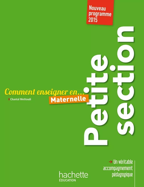 Comment enseigner en Petite Section - Chantal Mettoudi - Hachette Éducation