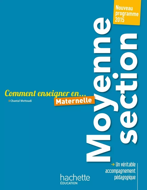 Comment enseigner en Moyenne Section - Chantal Mettoudi - Hachette Éducation