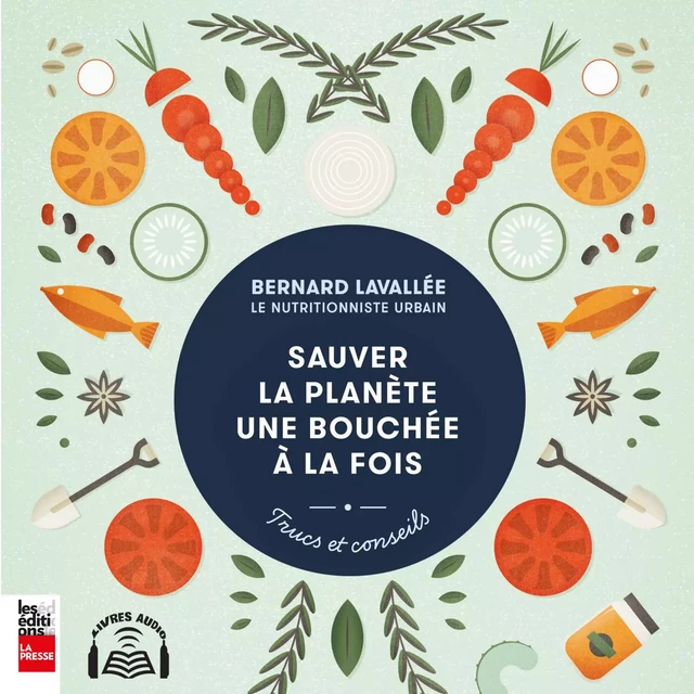 Sauver la planète une bouchée à la fois - Bernard Lavallée - Kampus Média