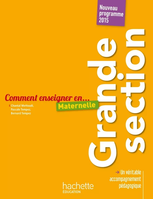 Comment enseigner en Grande Section - Chantal Mettoudi, Bernard Tempez, Pascale Tempez - Hachette Éducation