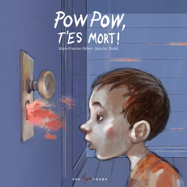 Pow Pow, t'es mort! - Marie-Francine Hébert - Les 400 coups