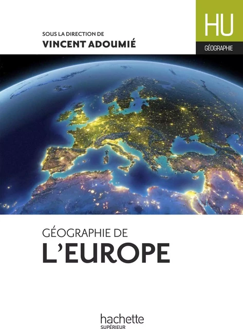 Géographie de l'Europe - Ebook PDF - Vincent Adoumié, Christian Daudel, Jean-Michel Escarras, Emmanuelle Delahaye - Hachette Éducation