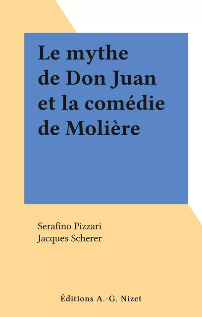 Le mythe de Don Juan et la comédie de Molière - Serafino Pizzari - FeniXX réédition numérique