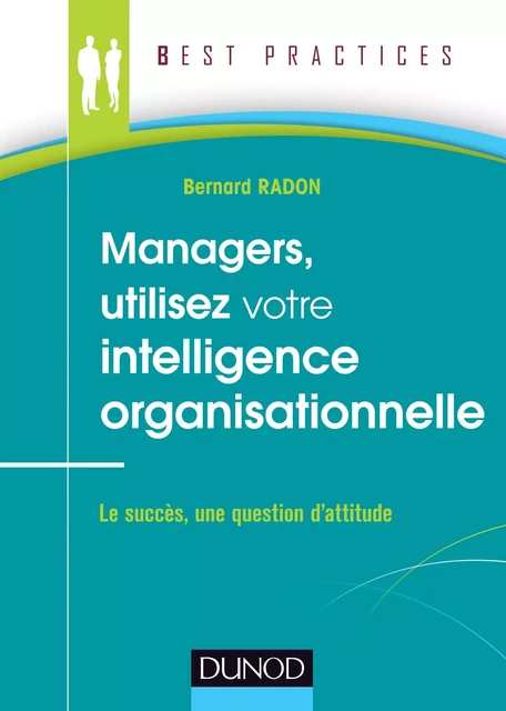 Managers, utilisez votre intelligence organisationnelle - Bernard Radon - Dunod