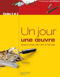 Un jour une oeuvre - Approches de l'art à l'école - Ebook PDF