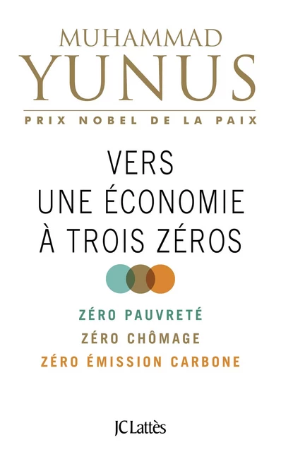 Vers une économie à trois zéros - Muhammad Yunus - JC Lattès