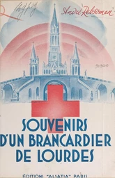 Souvenirs d'un brancardier de Lourdes