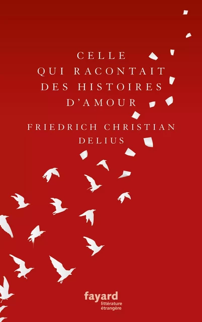 Celle qui racontait des histoires d'amour - Friedrich Christian Delius - Fayard