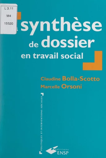 La synthèse de dossier en travail social - Claudine Bolla-Scotto, Marcelle Orsoni - FeniXX réédition numérique