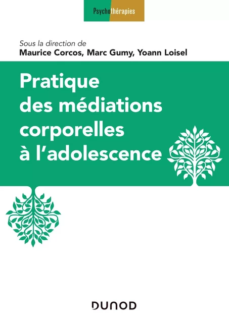 Pratique des médiations corporelles à l'adolescence - Maurice Corcos - Dunod