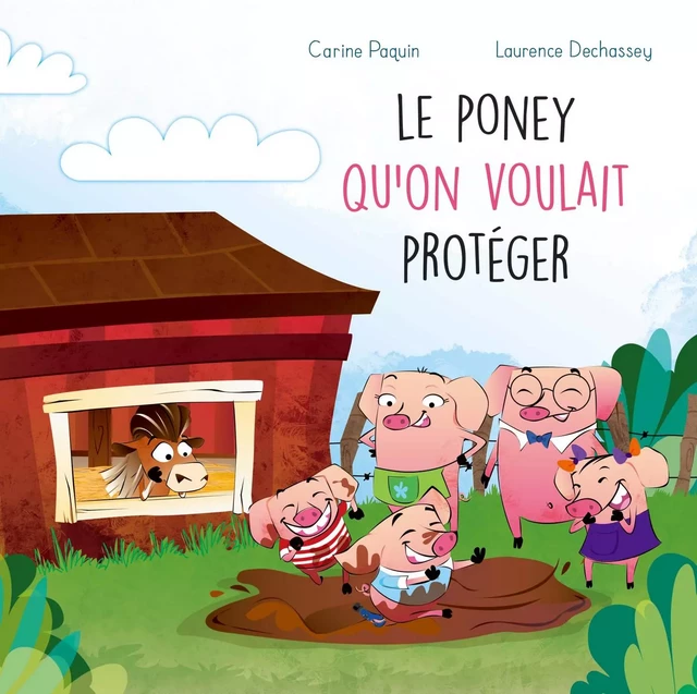 Le poney qu'on voulait protéger - Carine Paquin - Éditions Michel Quintin