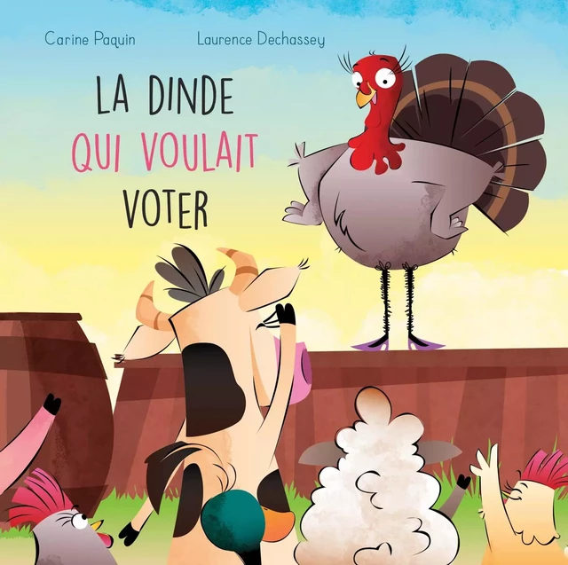 La dinde qui voulait voter - Carine Paquin - Éditions Michel Quintin