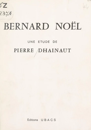 Bernard Noël - Pierre Dhainaut - FeniXX réédition numérique