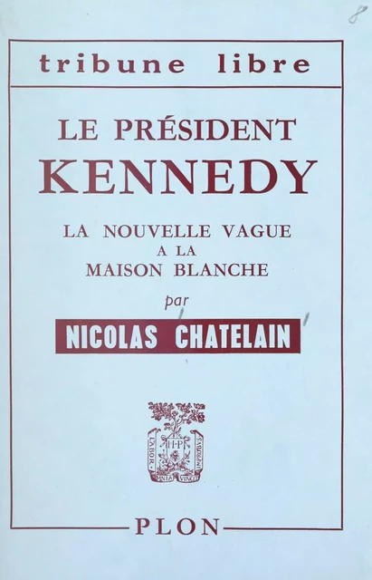 Le président Kennedy - Nicolas Chatelain - FeniXX réédition numérique